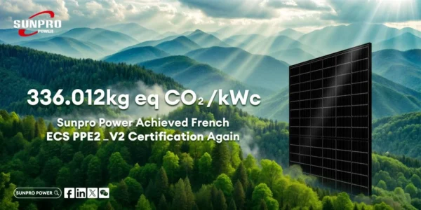 Major Certification! Multiple Sunpro TOPCon Modules Awarded France's PPE2 Carbon Footprint Certification, Unlocking the Green Pass to the French Market